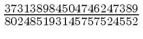 $ {{373138984504746247389} \over {802485193145757524552}}$