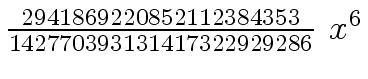 $ {{{2941869220852112384353} \over {142770393131417322929286}} \ {x \sp
6}}$