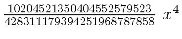 $ {{{10204521350404552579523} \over {428311179394251968787858}} \ {x \sp
4}}$