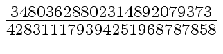 $ {{34803628802314892079373} \over {428311179394251968787858}}$