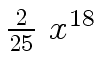 $ {{2 \over {25}} \ {x \sp
{18}}}$