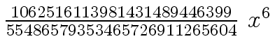 $ {{{1062516113981431489446399} \over {55486579353465726911265604}} \ {x \sp
6}}$