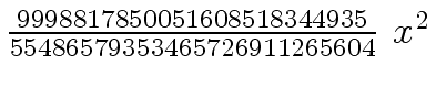 $ {{{9998817850051608518344935} \over {55486579353465726911265604}} \
{x \sp 2}}$