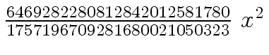$ {{{6469282280812842012581780} \over {1757196709281680021050323}} \ {x
\sp 2}}$