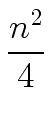 $\displaystyle {\frac{{n^2}}{{4}}}$