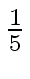 $ {1 \over 5}$