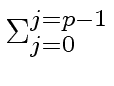 $\displaystyle \Sigma_{{{j=0}}}^{{{j=p-1}}}$