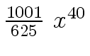 $ {{{1001} \over {625}} \ {x \sp {40}}}$