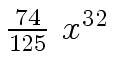 $ {{{74} \over {125}} \ {x \sp {32}}}$