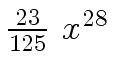 $ {{{23} \over {125}} \ {x \sp {28}}}$
