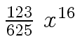 $ {{{123} \over {625}} \ {x \sp {16}}}$