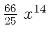 $ {{{66} \over {25}} \ {x \sp
{14}}}$