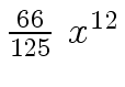 $ {{{66} \over {125}} \ {x \sp {12}}}$