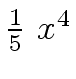 $ {{1 \over 5} \ {x \sp
4}}$