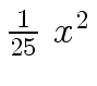 $ {{1 \over {25}} \ {x \sp 2}}$