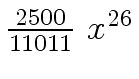 $ {{{2500} \over {11011}} \ {x
\sp {26}}}$