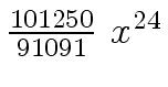 $ {{{101250} \over {91091}} \ {x \sp {24}}}$