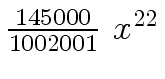 $ {{{145000} \over
{1002001}} \ {x \sp {22}}}$