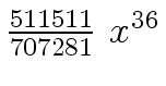 $ {{{511511} \over {707281}} \ {x \sp {36}}}$