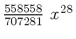 $ {{{558558} \over {707281}} \ {x \sp
{28}}}$