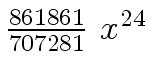 $ {{{861861} \over
{707281}} \ {x \sp {24}}}$