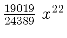 $ {{{19019} \over {24389}} \ {x \sp
{22}}}$