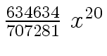 $ {{{634634} \over {707281}} \ {x \sp {20}}}$