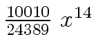 $ {{{10010} \over {24389}} \ {x \sp {14}}}$