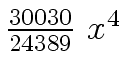 $ {{{30030} \over {24389}} \ {x \sp 4}}$