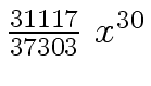 $ {{{31117} \over {37303}} \ {x \sp {30}}}$