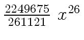 $ {{{2249675} \over {261121}} \ {x \sp
{26}}}$