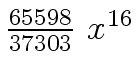 $ {{{65598} \over {37303}} \ {x \sp {16}}}$