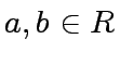 $ a, b \in R$