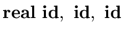 $ \bf real \ id, \ id, \ id$