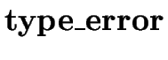 $ \bf type\_error$