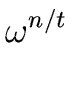 $\displaystyle \omega^{{{n/t}}}_{{}}$